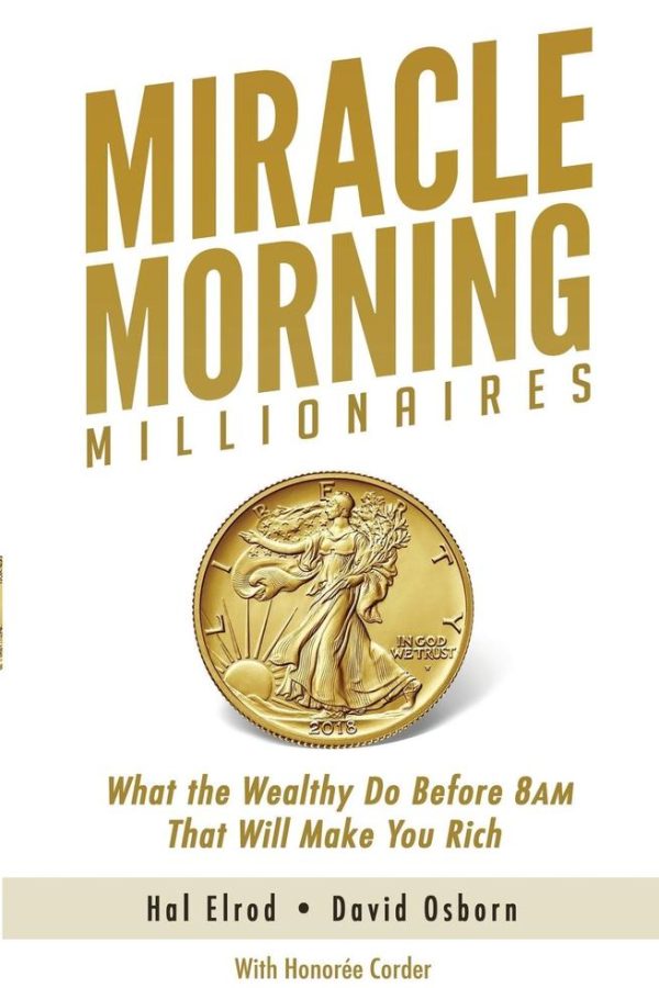 Home miracle morning millionaires what the wealthy do before 8am that will make you rich (the miracle morning book 11) (hal elrod, david osborn, honoree corder)